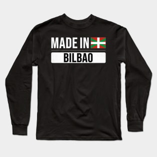 Made In Bilbao - Gift for Basque With Roots From Bilbao Long Sleeve T-Shirt